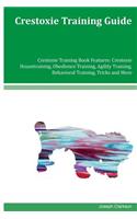 Crestoxie Training Guide Crestoxie Training Book Features: Crestoxie Housetraining, Obedience Training, Agility Training, Behavioral Training, Tricks and More