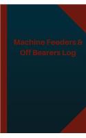 Machine Feeders & Off Bearers Log (Logbook, Journal - 124 pages 6x9 inches): Machine Feeders & Off Bearers Logbook (Blue Cover, Medium)