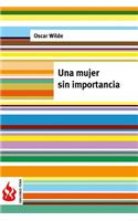 Una mujer sin importancia: (low cost). Edición limitada