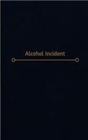Alcohol Incident Log (Logbook, Journal - 120 pages, 6 x 9 inches)