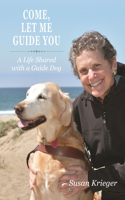 Come, Let Me Guide You: A Life Shared with a Guide Dog(New Directions in the Human-Animal Bond)