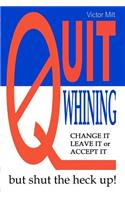 Quit Whining