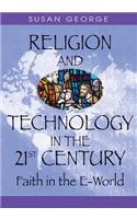 Religion and Technology in the 21st Century: Faith in the E-World