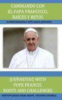 Caminando Con El Papa Francisco. Raíces Y Retos / Journeying with Pope Francis. Roots and Challenges.