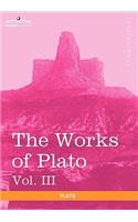 Works of Plato, Vol. III (in 4 Volumes)