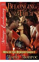 Belonging to Them [Men of the Border Lands 1] (Siren Publishing Menage Everlasting)