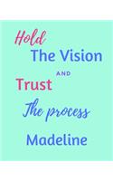 Hold The Vision and Trust The Process Madeline's
