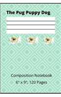 The Pug Puppy Dog Composition Notebook 6