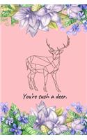 You're such a deer