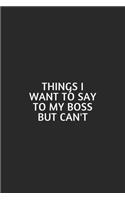 Things I Want To Say To My Boss But Can'T
