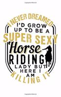 I Never Dreamed I'd Grow Up to Be a Super Sexy Horse Riding Lady But Here I Am Killing It