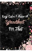 Keep Calm I Have A Spreadsheet For That