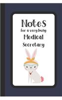 Notes for a Very Busy Medical Secretary: Cute Rabbit Notebook / Journal, Organiser / Organizer, 100 Ruled White Paper, Unique Fun Gift for Women Teens Her, Secretaries Receptionist
