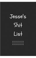Jesse's Shit List. Funny Lined Notebook to Write In/Gift For Dad/Uncle/Date/Boyfriend/Husband/Friend/For anyone Named Jesse