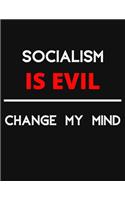 Socialism Is Evil - Change My Mind