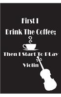 I FIRST DRINK COFFEE VIOLIN Black Notebook 120 Blank Lined Page (6 x 9)