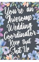 You're An Awesome Wedding Coordinator Keep That Shit Up