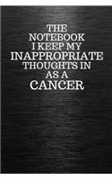 The Notebook I Keep My Inappropriate Thoughts In Aa A Cancer: Funny Cancer Zodiac sign Black Notebook / Journal Novelty Astrology Gift for Men, Women, Teen Boys, and Girls
