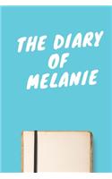 The Diary Of Melanie A beautiful personalized: Lined Notebook / Journal Gift, 120 Pages, 6 x 9 inches, Personal Diary, Personalized Journal, Customized Journal, The Diary of, First names, Diary t