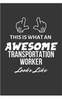 This Is What An Awesome Transportation Worker Looks Like Notebook: Lined Journal, 120 Pages, 6 x 9, Matte Finish