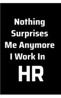 Nothing Surprises Me Anymore I Work In HR