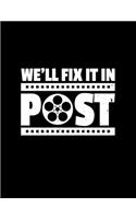 We'll Fix It In Post