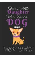 Just A Daughter Who Loves DIG & her dad: Best Gift for Dog Lovers, 6x9 inch 100 Pages Christmas & Birthday Gift / Journal / Notebook / Diary