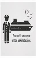 A smooth sea never made a skilled sailor