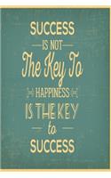 Success is not the key to happiness - Happiness is the key to success: Funny Dot Grid 6x9 Dotted Bullet Journal and Notebook