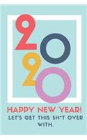 Happy New Year! Let's Get This Sh*t Over With