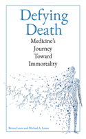Defying Death: Medicine's Journey Toward Immortality