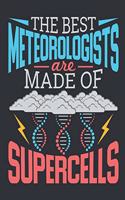 The Best Meteorologists Are Made Of Supercells: Meteorology Notebook, Blank Paperback Book to Write in, Meteorologist Gift, 150 page blank notebook, college ruled