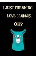 I Just Freaking Love Llama, Ok?: Funny Llama Alpaca Cute Pet Animal Farm Farming Zoo Lover Gift Journal 6" x 9"(15.24 x 22.86 cm), 120 Pages (Llama Themed Book)