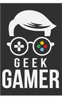 Geek Gamer: Gamer gifts for boyfriend, gifts for gamers, gamer gifts for teen boys 6x9 Journal Gift Notebook with 125 Lined Pages