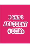 I Can't ADL Today #OTLife Notebook (Paperback, Pink Cover): Occupational Therapist Occupational Therapy Dot Grid Notebook / Occupational Therapy Gifts / 8.5x11 Blank Lined Journal, Planning, Occupational Ther