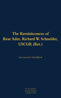 The Reminiscences of Rear Adm. Richard W. Schneider, USCGR (Ret.)