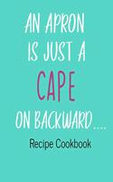 An Apron Is Just A Cape On Backward