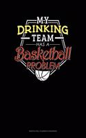 My Drinking Team Has A Basketball Problem: Monthly Bill Planner & Organizer(411 Monthly Bill Planner & Organizer)