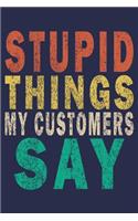 Stupid Things My Customers Say