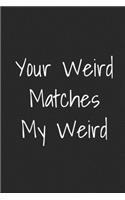 Your Weird Matches My Weird