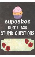 Cupcakes Don't Ask Stupid Questions Notebook Journal