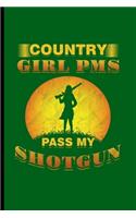 Country Girl PMS Pass My Shotgun