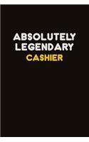 Absolutely Legendary Cashier: Career journal, notebook and writing journal for encouraging men, women and kids. A framework for building your career.