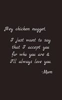 Hey chicken nugget: : Blank Lined Journal Paper Notebook: Great Gifts To Show Love & Support For Non-Binary, Agender, Gender Neutral Or Transgender Child & Children