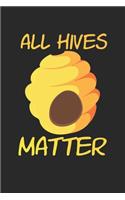 All Hives Matter: Notebook A5 Size, 6x9 inches, 120 dotted dot grid Pages, Beekeeper Beekeeping Funny Quote Bee Bees