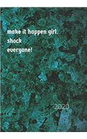 Make It Happen, Shock Everyone: 2020 Diary, plan your life and reach your goals ladies