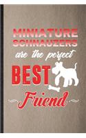 Miniature Schnauzers Are the Perfect Best Friend: Lined Notebook For Miniature Schnauzer Lover. Ruled Journal For Dog Mom Owner Vet. Unique Student Teacher Blank Composition Great For School Writing
