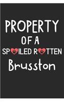 Property Of A Spoiled Rotten Brusston: Lined Journal, 120 Pages, 6 x 9, Brusston Dog Gift Idea, Black Matte Finish (Property Of A Spoiled Rotten Brusston Journal)