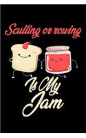 Sculling Or Rowing is My Jam: Funny Sculling Or Rowing Journal (Diary, Notebook) Christmas & Birthday Gift for Sculling Or Rowing Enthusiasts
