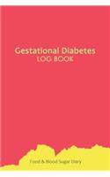 Gestational Diabetes Log Book: Blood Glucose and Meals Log Book; Daily Record Book For Tracking Glucose Blood Sugar Level & Food; 1 Year Diabetes Journal
